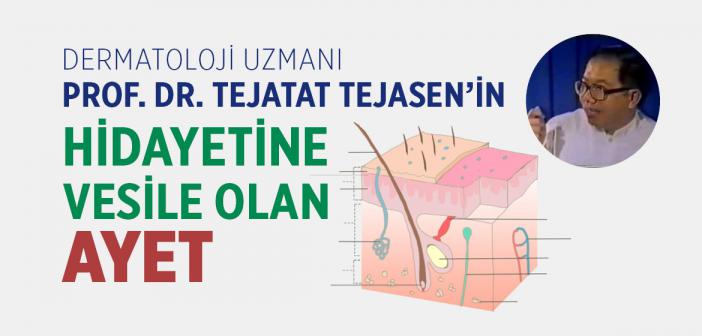 Dermatoloji Uzmanı Prof. Dr. Tejatat Tejasen’in Hidayetine Vesile Olan Ayet