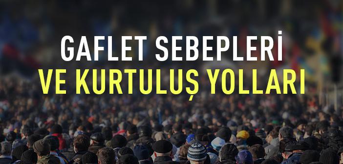 Gaflet Hastalığının Sebepleri ve Kurtuluş Yolları