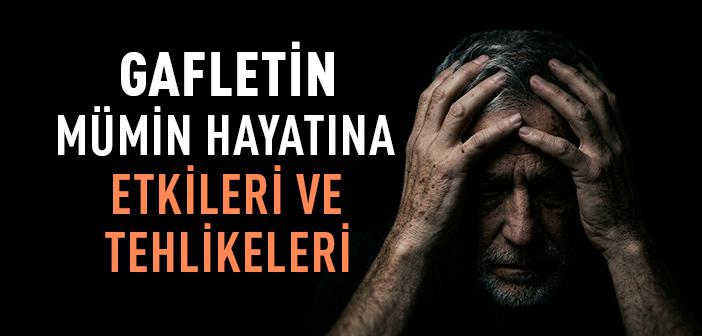 Gafletin Mümin İçin Tehlikeleri
