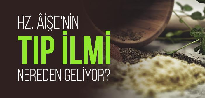 Hz. Âişe'nin Tıp İlmi Nereden Geliyor?
