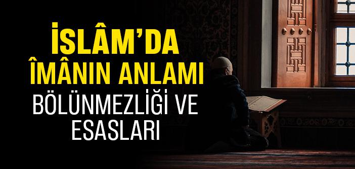 İman Nedir? İslam’da İmanın Esasları Nelerdir?