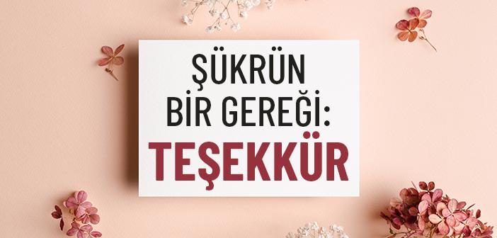 İnsanlara Teşekkür Etmek Allah’a Şükrün Bir Gereği midir?