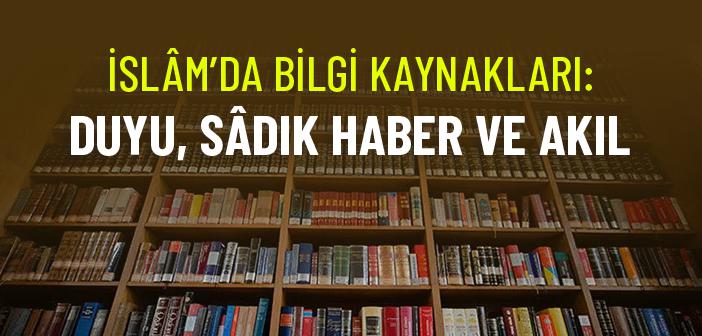 İslam’da Bilgi Kaynakları ve Bilgi Edinme Yolları