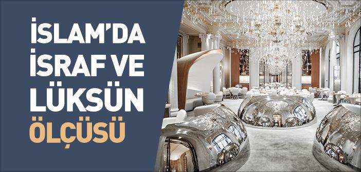 İslam’da Lüks Hayatın Ölçüsü Nedir?