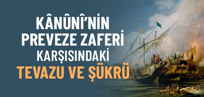 Kanuni’nin Preveze Zaferi Karşısındaki Tevazuu