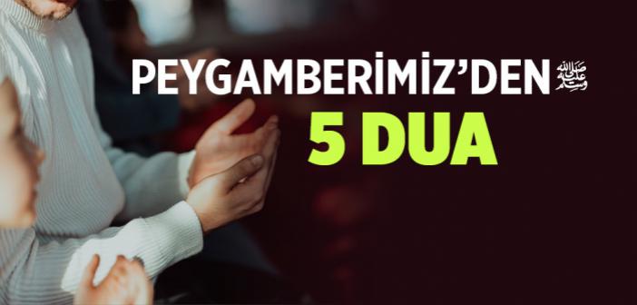 Peygamber Efendimiz'den 5 Dua