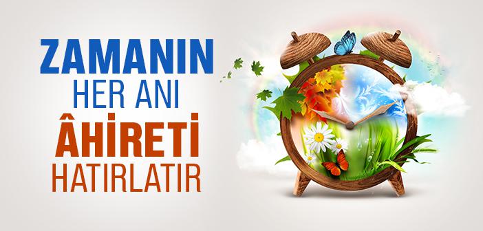 Zamanın Her Anı Âhireti Hatırlatır