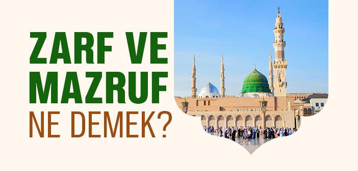 Zarf ve Mazruf Ne Demek?
