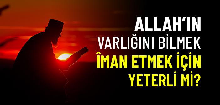 Allah’ın Varlığını Akılla İspat Etmek Mümkün mü?
