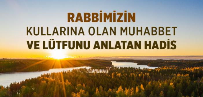 “Kulum Beni Nasıl Düşünüyorsa Ben Öyleyim. O Beni Anarken Ben Onunla Beraberim.” Hadisi