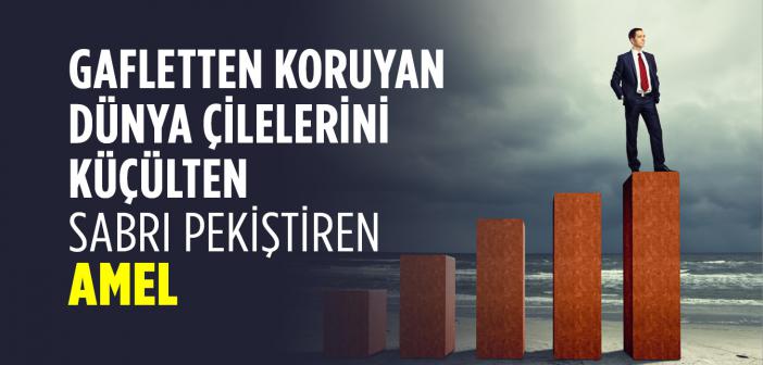 Gafletten Koruyan Dünya Çilelerini Küçülten Sabrı Pekiştiren Amel