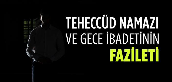 Teheccüd Namazı ve Gece İbadeti Neden Önemlidir?