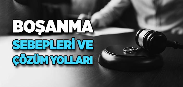 Boşanma Sebepleri ve Çözüm Yolları