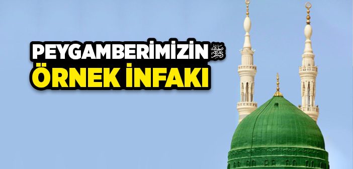 Peygamber Efendimiz Nasıl İnfak Ederdi?