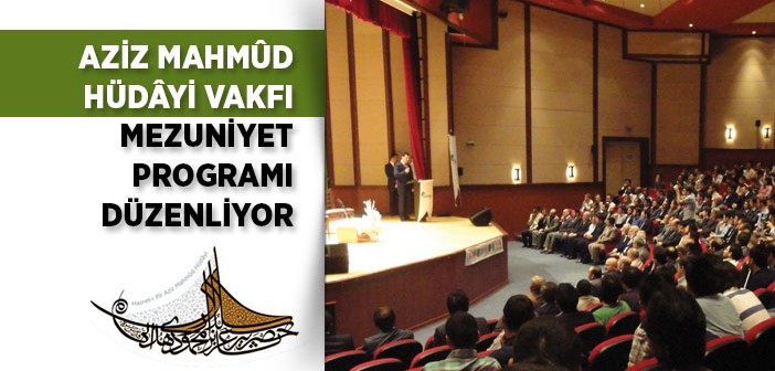 Aziz Mahmûd Hüdâyi Vakfı Mezuniyet Programı