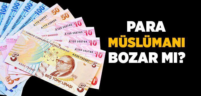 Para Müslümanı Bozar mı?