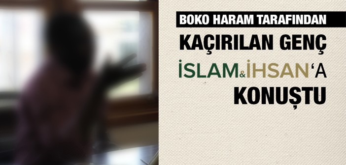 Nijeryalı Genç Boko Haram Hakkında Bilinmeyenleri Anlattı