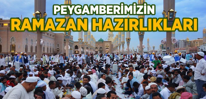 Peygamber Efendimiz (s.a.v) Ramazan'a Nasıl Hazırlanırdı?