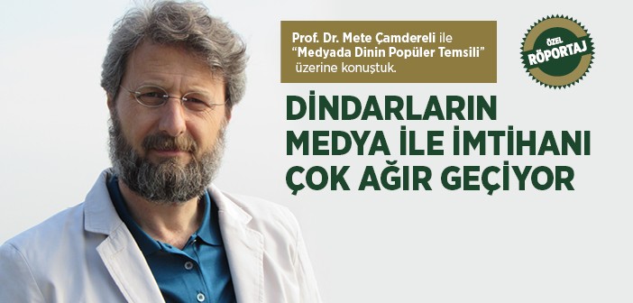 Dindarların Medya İle İmtihanı Çok Ağır Geçiyor