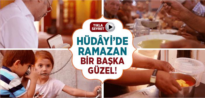 Hüdâyi'de Ramazan Bir Başka Güzel!