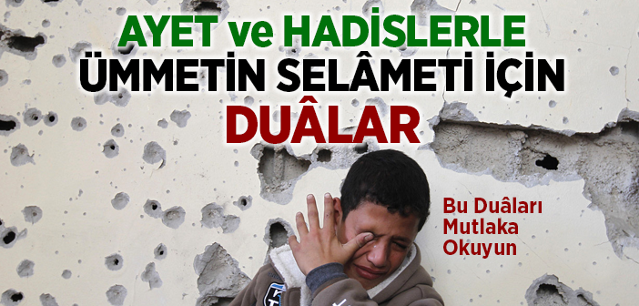 Ayet ve Hadislerle Ümmetin Selameti İçin Dualar