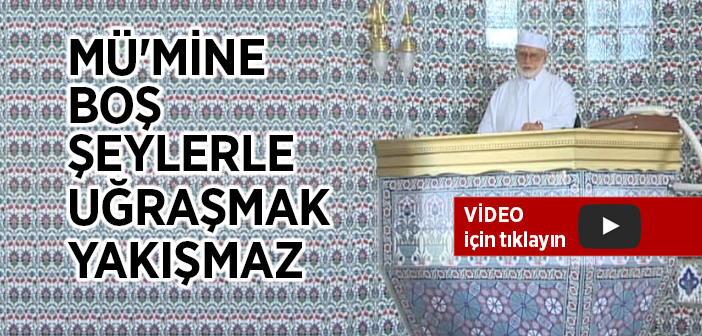 Mü'mine Boş Şeylerle Uğraşmak Yakışmaz