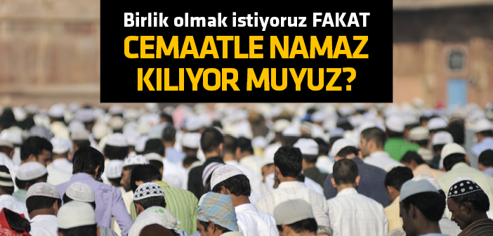 Neden Cemaat İle Namaz Kılmalıyız?