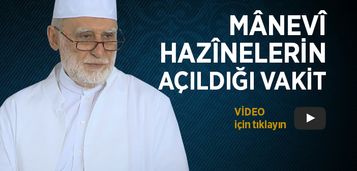 Mânevi Hazinelerin Açıldığı Vakit