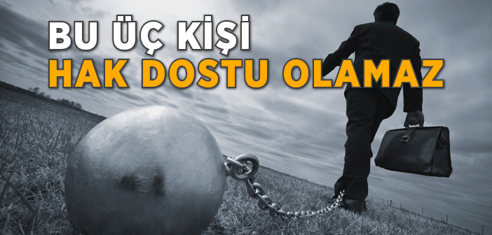 Kimler Hak Dostu Olamaz?