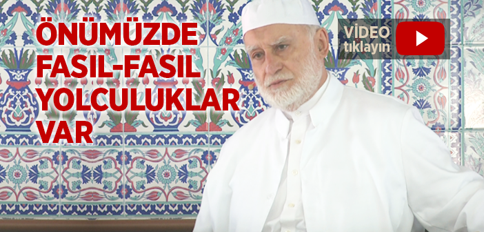 Önümüzde Fasıl-fasıl Yolculuklar Var