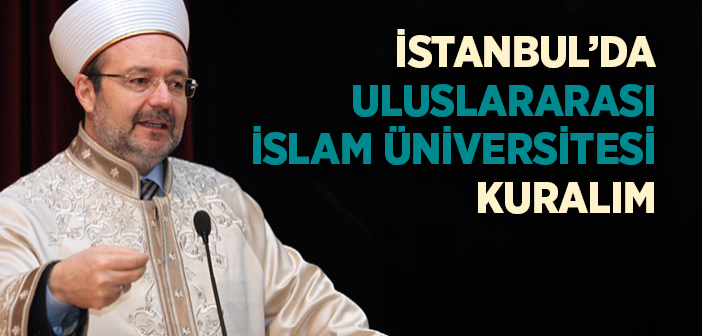 İstanbul'da Uluslararası İslam Üniversitesi Kuralım