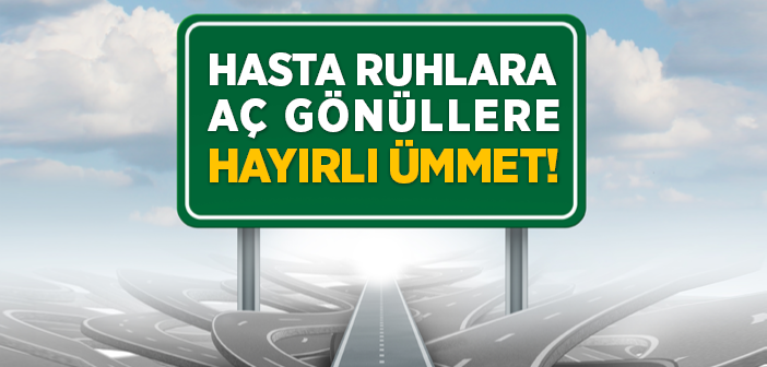 Hasta Ruhlara, Aç Gönüllere Hayırlı Ümmet!