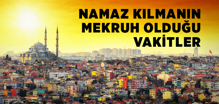 Namaz İçin Mekruh Vakitler