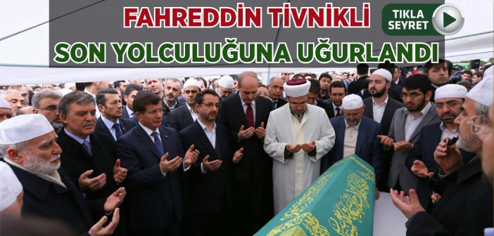 Fahreddin Tivnikli Son Yolculuğuna Uğurlandı