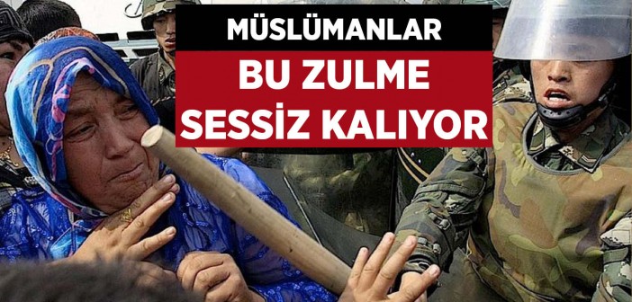 Çin Zulmünün Dayanağı 'sessiz Müslümanlar'