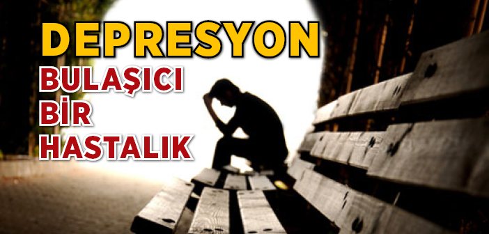 'depresyon' Bulaşıcı Bir Hastalık