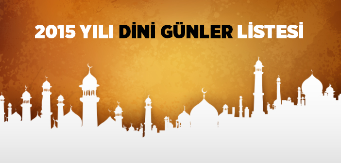 '2015 Yılı Dini Günler Listesi' Bu Takvimde