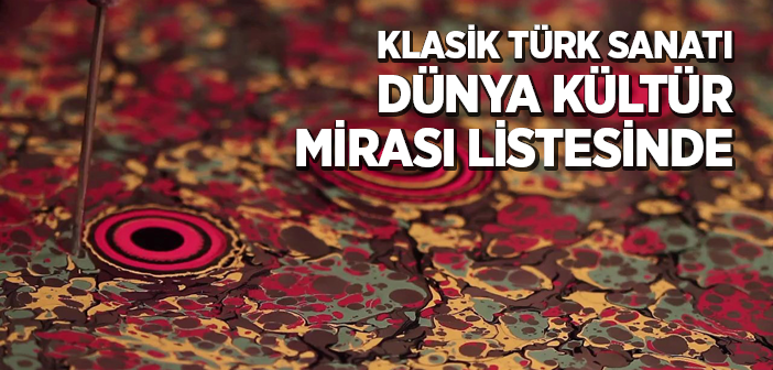 Klasik Türk Sanatı Dünya Kültür Mirası Listesinde