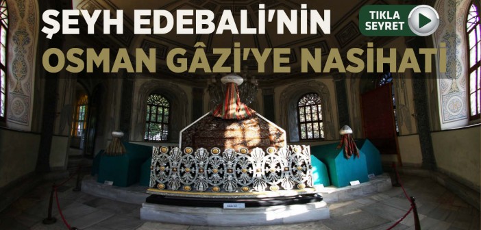 Şeyh Edebali'nin, Osman Gazi'ye Nasihatleri