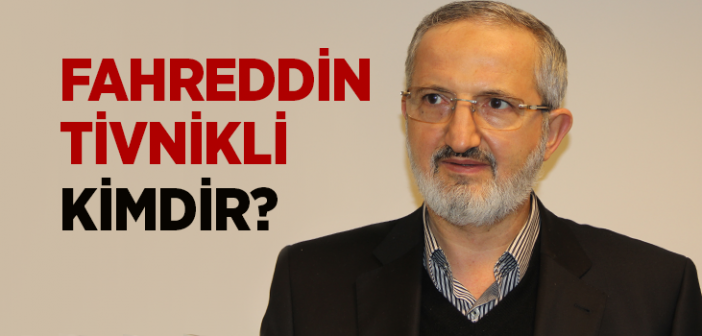 Fahreddin Tivnikli Kimdir?