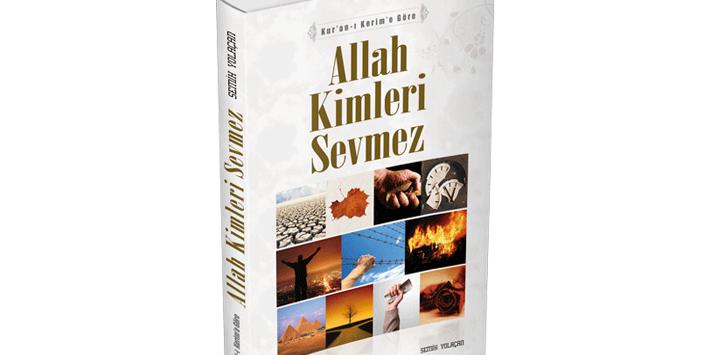 “Allah Kimleri Sevmez?” Kitabı Çıktı