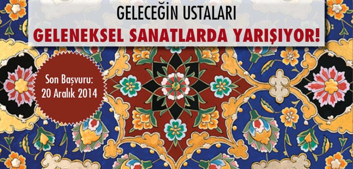 Geleneksel Sanatlar Yarışması Başlıyor