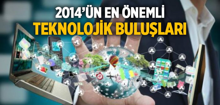 2014’ün En Önemli Teknolojik Buluşları