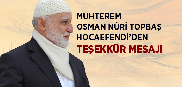 Osman Nuri Topbaş Hocaefendi'den Teşekkür Mesajı
