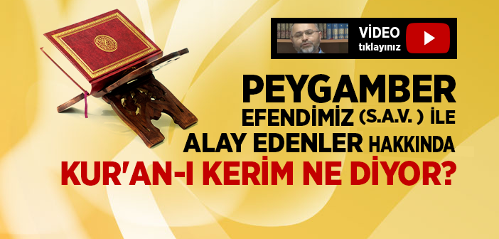 Peygamber Efendimiz (s.a.v. ) İle Alay Edenler Hakkında Kur'an-ı Kerim Ne Diyor?