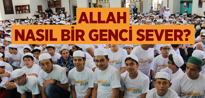 Allah Nasıl Bir Genci Sever?