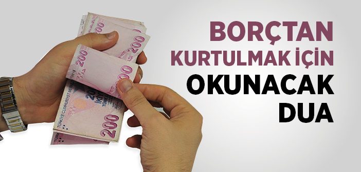 Borçtan Kurtulmak İçin Okunacak Dua