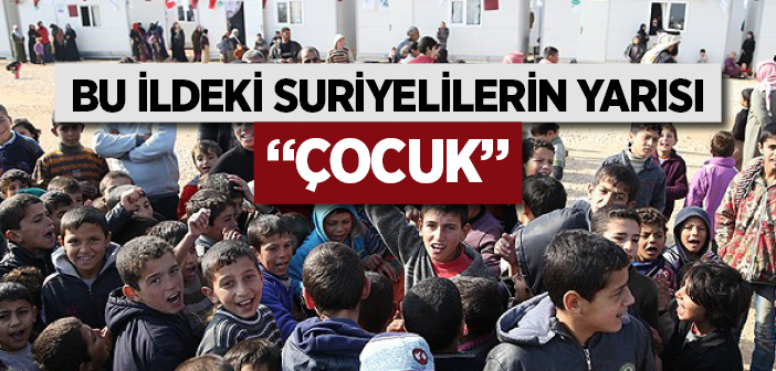 Bu İldeki Suriyelilerin Yarısı “Çocuk”