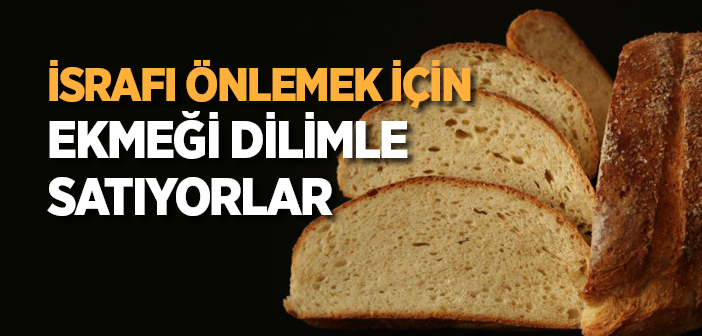 Dilim Ekmek İsrafı Önlüyor