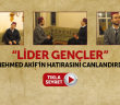 "Lider Gençler" Mehmed Akif'in Hatırasını Canlandırdı
